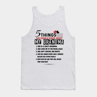 5 Things You Should Know About My Grandma She Is A Crazy Grandma Shirt Tank Top